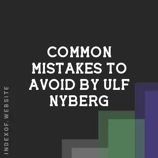 Common Mistakes to Avoid by Ulf Nyberg | Indexof