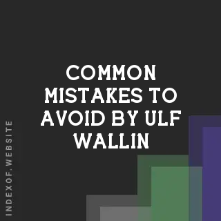 Common Mistakes to Avoid by Ulf Wallin | Indexof