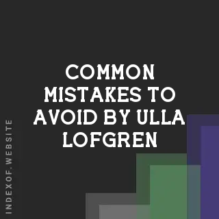 Common Mistakes to Avoid by Ulla Lofgren | Indexof