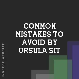 Common Mistakes to Avoid by Ursula Sit | Indexof