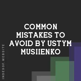 Common Mistakes to Avoid by Ustym Musiienko | Indexof