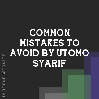 Common Mistakes to Avoid by Utomo Syarif | Indexof