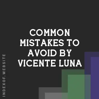 Common Mistakes to Avoid by Vicente Luna | Indexof