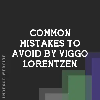 Common Mistakes to Avoid by Viggo Lorentzen | Indexof