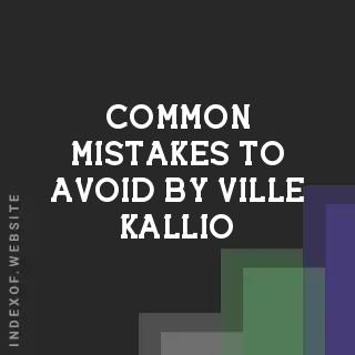 Common Mistakes to Avoid by Ville Kallio | Indexof