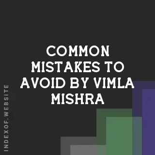 Common Mistakes to Avoid by Vimla Mishra | Indexof