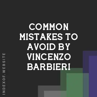 Common Mistakes to Avoid by Vincenzo Barbieri | Indexof