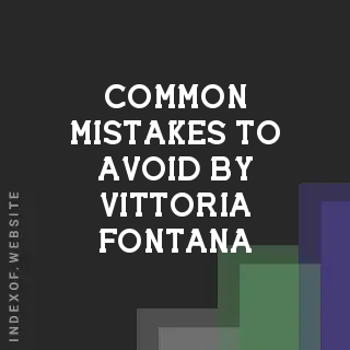 Common Mistakes to Avoid by Vittoria Fontana | Indexof