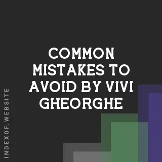 Common Mistakes to Avoid by Vivi Gheorghe | Indexof