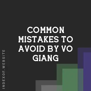 Common Mistakes to Avoid by Vo Giang | Indexof