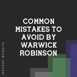 Common Mistakes to Avoid by Warwick Robinson | Indexof