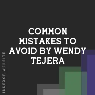 Common Mistakes to Avoid by Wendy Tejera | Indexof