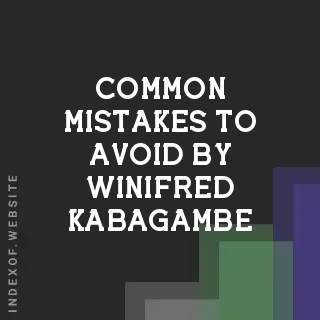 Common Mistakes to Avoid by Winifred Kabagambe | Indexof