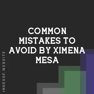 Common Mistakes to Avoid by Ximena Mesa | Indexof