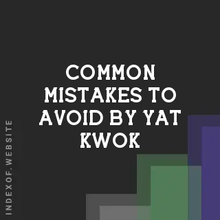 Common Mistakes to Avoid by Yat Kwok | Indexof