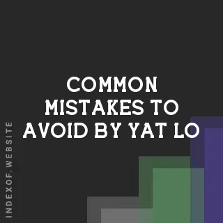 Common Mistakes to Avoid by Yat Lo | Indexof
