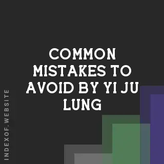 Common Mistakes to Avoid by Yi-ju Lung | Indexof