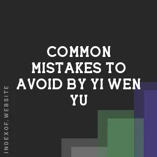 Common Mistakes to Avoid by Yi-wen Yu | Indexof