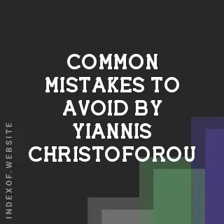 Common Mistakes to Avoid by Yiannis Christoforou | Indexof