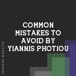 Common Mistakes to Avoid by Yiannis Photiou | Indexof