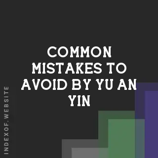 Common Mistakes to Avoid by Yu-an Yin | Indexof