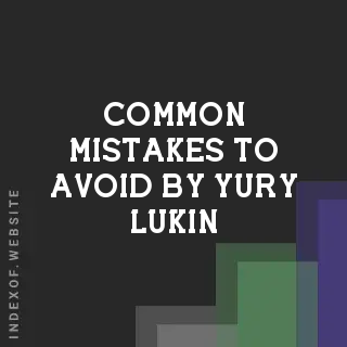Common Mistakes to Avoid by Yury Lukin | Indexof
