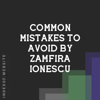 Common Mistakes to Avoid by Zamfira Ionescu | Indexof