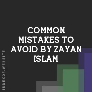 Common Mistakes to Avoid by Zayan Islam | Indexof