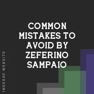 Common Mistakes to Avoid by Zeferino Sampaio | Indexof