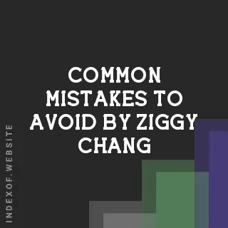 Common Mistakes to Avoid by Ziggy Chang | Indexof