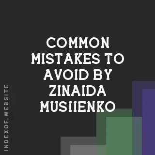 Common Mistakes to Avoid by Zinaida Musiienko | Indexof
