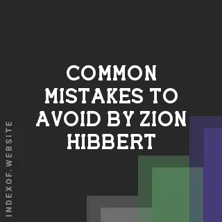 Common Mistakes to Avoid by Zion Hibbert | Indexof