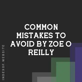 Common Mistakes to Avoid by Zoe O Reilly | Indexof