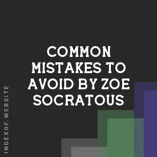 Common Mistakes to Avoid by Zoe Socratous | Indexof