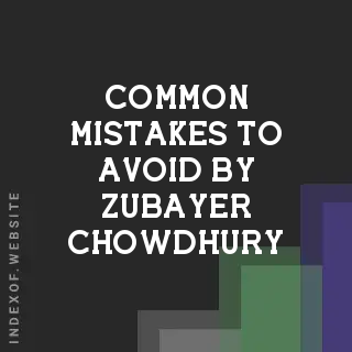 Common Mistakes to Avoid by Zubayer Chowdhury | Indexof