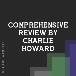 Comprehensive Review by Charlie Howard | Indexof