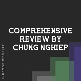 Comprehensive Review by Chung Nghiep | Indexof