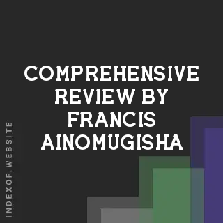 Comprehensive Review by Francis Ainomugisha | Indexof