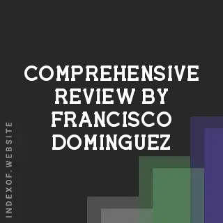 Comprehensive Review by Francisco Dominguez | Indexof