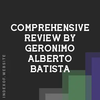 Comprehensive Review by Geronimo Alberto Batista | Indexof