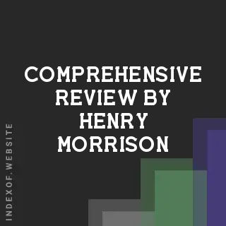 Comprehensive Review by Henry Morrison | Indexof