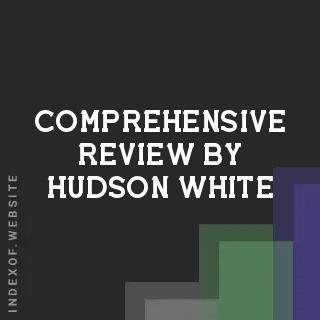 Comprehensive Review by Hudson White | Indexof