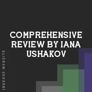 Comprehensive Review by Iana Ushakov | Indexof