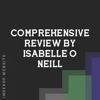 Comprehensive Review by Isabelle O Neill | Indexof
