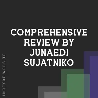 Comprehensive Review by Junaedi Sujatniko | Indexof