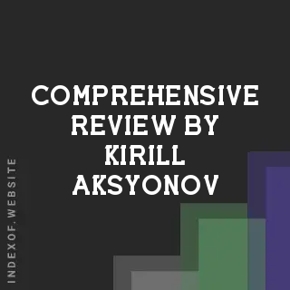 Comprehensive Review by Kirill Aksyonov | Indexof