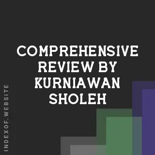 Comprehensive Review by Kurniawan Sholeh | Indexof