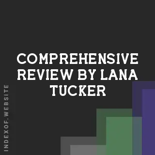 Comprehensive Review by Lana Tucker | Indexof