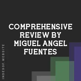 Comprehensive Review by Miguel Angel Fuentes | Indexof