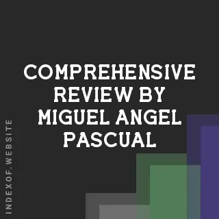 Comprehensive Review by Miguel Angel Pascual | Indexof